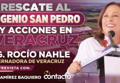 Rescate del Ingenio San Pedro y acciones para el desarrollo de Veracruz | Entrevista a Rocío Nahle