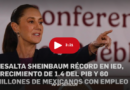 Sheinbaum: buenas noticias en economía, récord en IED, crecimiento de 1.4 del PIB y 60 millones de mexicanos con empleo