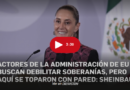 Actores del gobierno de EU buscan debilitar soberanías pero aquí se toparon con pared