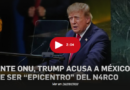Trump en la ONU: acusa a México de ser “epicentro” del narco, pero destaca avances con su gobierno